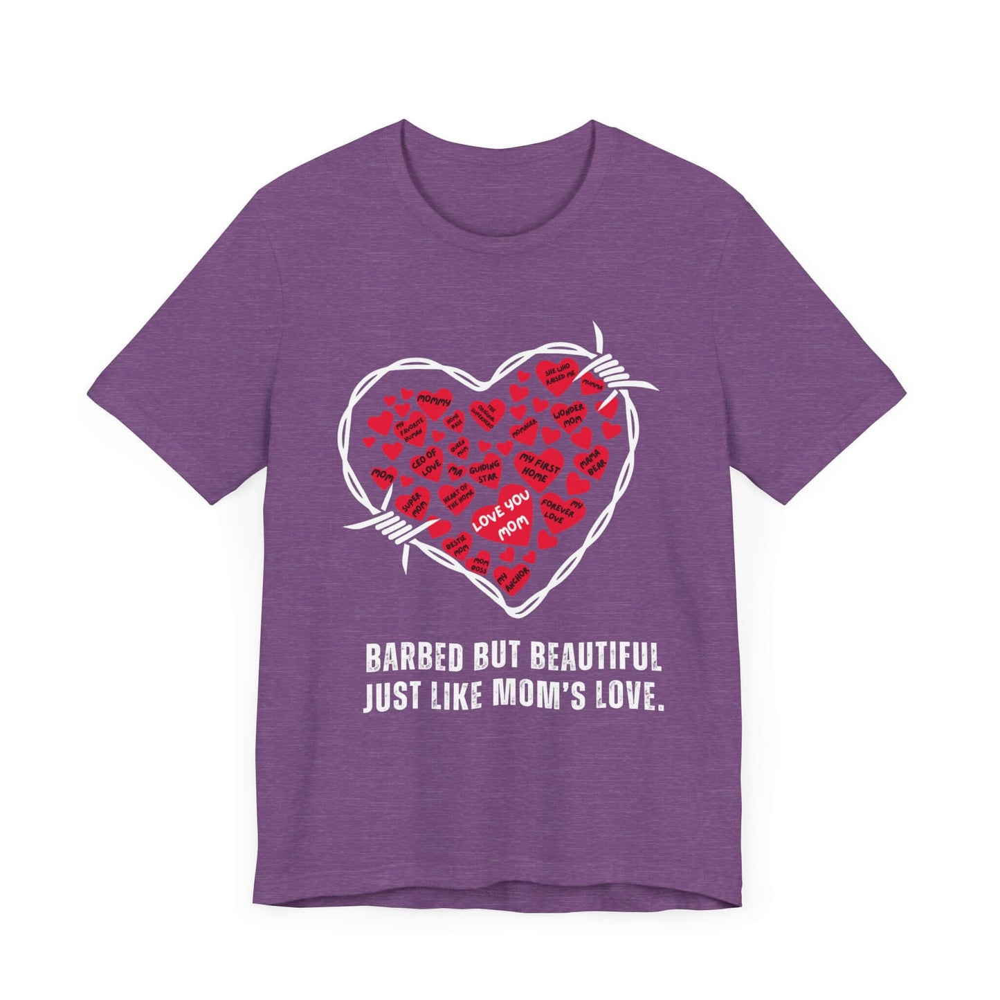 Purple shirt with a bold barbed wire heart and red hearts printed with sweet mom sayings, paired with the phrase “Barbed but beautiful, just like Mom’s love.” A witty and stylish nod to tough moms with soft hearts.
