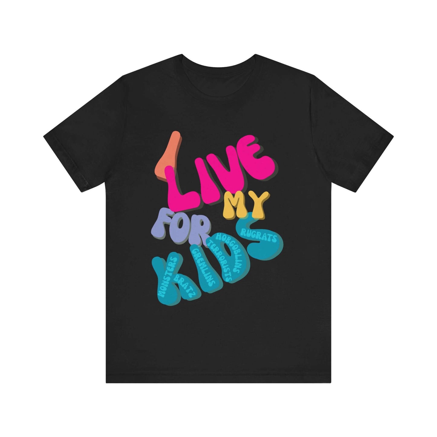 Bella Canvas Black t-shirt with whimsical "I Live for My Kids" phrase for parents of little gremlins