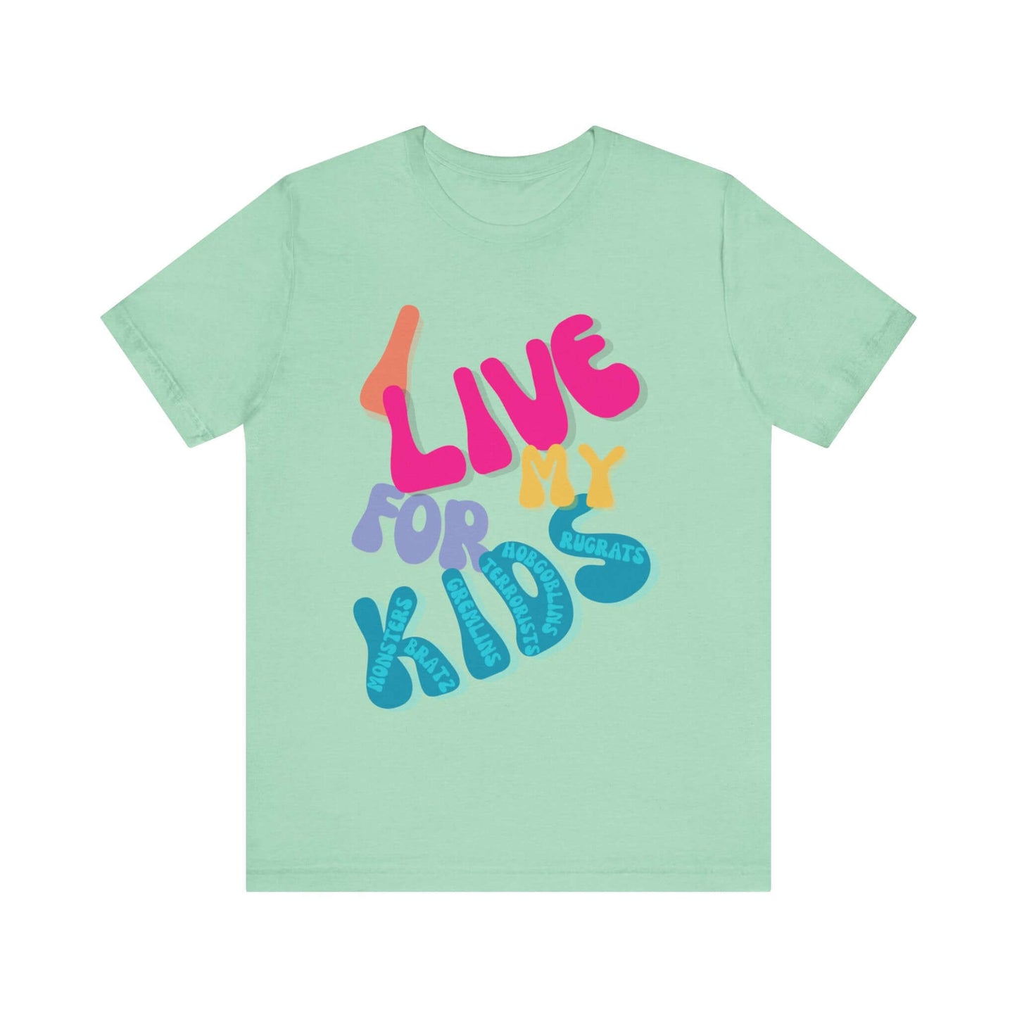 Funny parenting Mint Green tee with vibrant "I Live for My Kids" quote, Bella + Canvas 3001