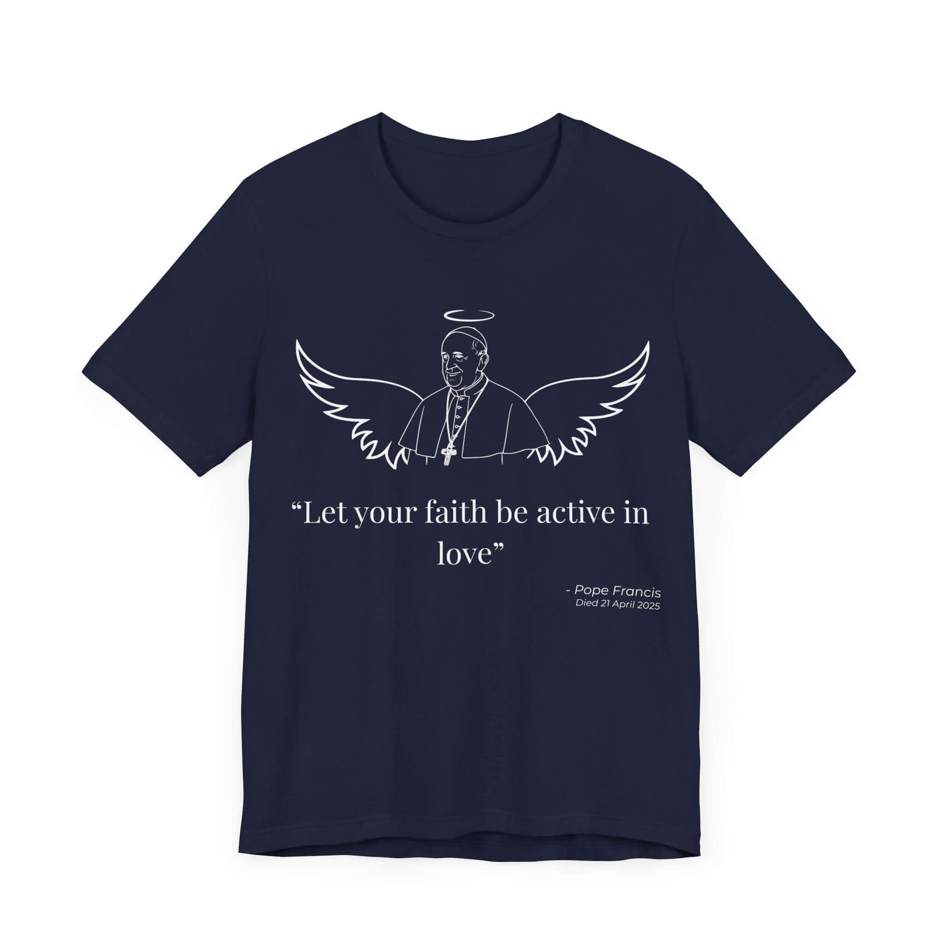 Dark grey unisex tee with Pope Francis line art and quote “Let your faith be active in love,” featuring halo and angel wings – Catholic faithwear.
